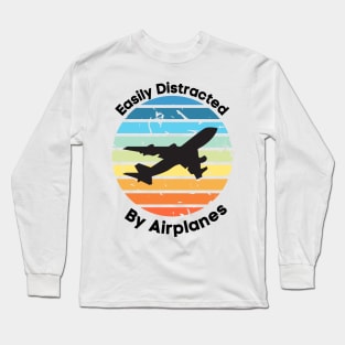 Easily Distracted by Airplanes, Gift for Airplane Lover, Aviation Shirt, Funny Pilot Shirt, Retro Vintage Plane, Aviator Shirt Birthday Gift Long Sleeve T-Shirt